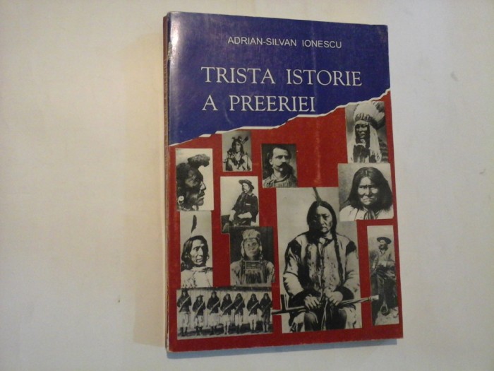 TRISTA ISTORIE A PREERIEI (autograf si dedicatie) - ADRIAN-SILVAN IONESCU