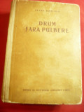Petru Dumitriu - Drum fara pulbere - Ed. 1952 ESPLA ,648 pag