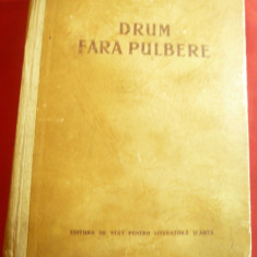 Petru Dumitriu - Drum fara pulbere - Ed. 1952 ESPLA ,648 pag