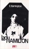 Carte Istorie E. Barrington - Lady Hamilton, Poveste Iubire Emma si Nelson, Anglia Sec XVIII, Romana, Brosata, 350 Pagini