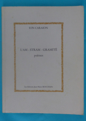 Ion Caraion &amp;ndash; L`am stram gramite ( prima editie franceza ) foto