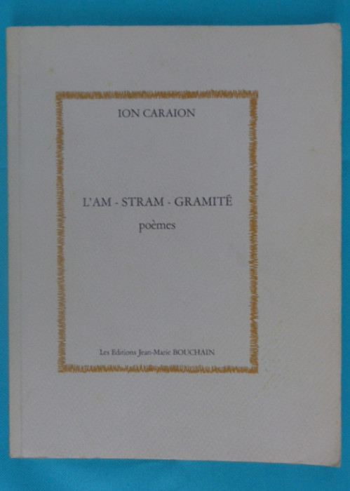 Ion Caraion &ndash; L`am stram gramite ( prima editie franceza )