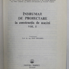 INDRUMAR DE PROIECTARE IN CONSTRUCTIA DE MASINI VOL I de I. DRAGHICI ... D. SICHITIU , 1981