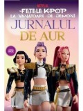 Precomanda - Fetele K-Pop la vanatoare de demoni. Jurnalul de aur. Seria K-Pop/***