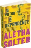 Un viitor fara dependente - Aletha Solter