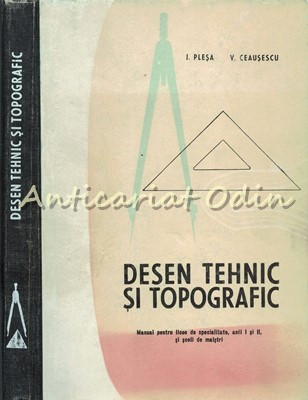 Desen Tehnic Si Topografic - I. Plesa, V. Ceausescu foto