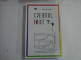 CREIERUL IDIOT - DEAN BURNETT