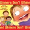 Winners Don&#039;t Whine and Whiners Don&#039;t Win