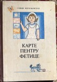 CARTE PENTRU FETITE, SOFIA MOGILOVSKAYA(LIMBA ROMANA CU CARACTERE CHIRILICE)/CHISINAU 1974/ CARTONATA