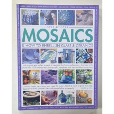 STEP - BY - STEP MOSAICS and HOW TO EMBELLISH GLASS and CERAMICS by SIMONA HILL , 2010