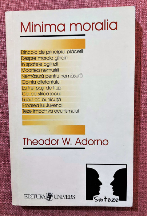 Minima moralia. Reflectii dintr-o viata mutilata - Theodor W. Adorno