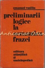Preliminarii Logice La Semantica Frazei - E. Vasiliu - Tiraj: 2600 Exemplare foto