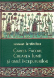 Cartea Facerii, crearea lumii şi omul &icirc;nceputurilor. Perspectiva creştin-ortodoxă - Hardcover - Serafim Rose - Sophia