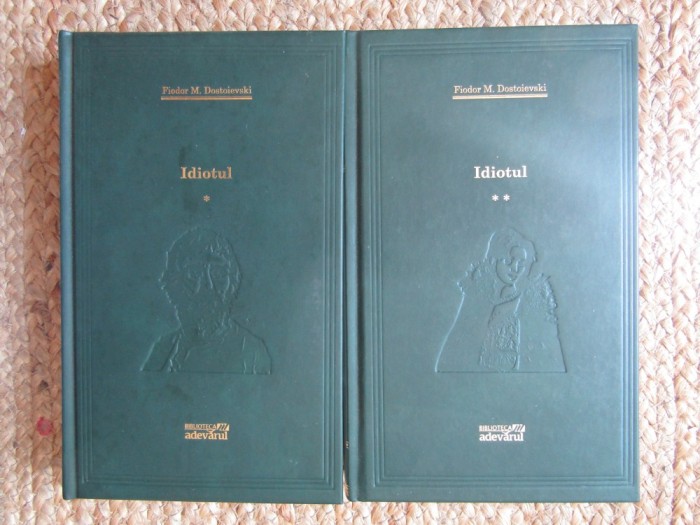 FIODOR M. DOSTOIEVSKI - IDIOTUL ( 2 VOL. ) , ADEVARUL