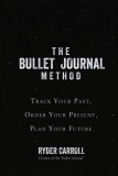 The Bullet Journal Method | Ryder Carroll
