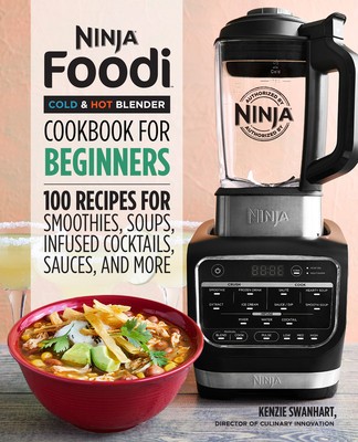 Ninja Foodi Cold &amp;amp; Hot Blender Cookbook for Beginners: 100 Recipes for Smoothies, Soups, Sauces, Infused Cocktails, and More foto