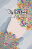 Diabetes Log Book: Weekly Blood Sugar Level Monitoring, Diabetes Journal Diary &amp; Log Book, Blood Sugar Tracker, Daily Diabetic Glucose Tr