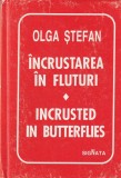 Incrustarea in fluturi - Olga Stefan, Poezie, Romana &amp; Engleza, Editura Signata, Coperta Cartonata, Stare Buna