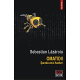 Omatidii. Sarada unui hacker - Sebastian Lazaroiu