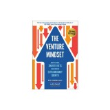 The Venture Mindset: How to Make Smarter Bets and Achieve Extraordinary Growth