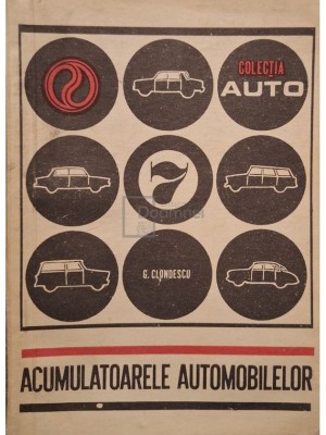 G. Clondescu - Acumulatoarele automobilelor (Editia: 1971) foto