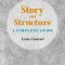 Story and Structure: A Complete Guide