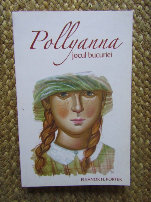 POLLYANNA , JOCUL BUCURIEI de ELEANOR H. PORTER , 2015