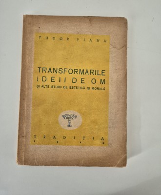 Carte veche Tudor Vianu Transformarile ideii de om foto