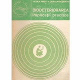 Valeria Barbu, Laura Margineanu - Biodeteriorarea - implicatii practice - 132367