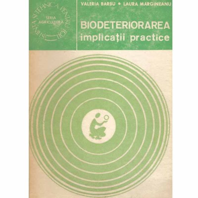 Valeria Barbu, Laura Margineanu - Biodeteriorarea - implicatii foto