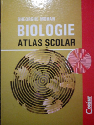 Gheorghe Mohan - Biologie. Atlas scolar (editia 2007) foto