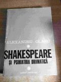 Shakespeare si psihiatria dramatica - Alexandru Olaru (Scrisul Romanesc, 1976)