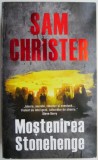 Mostenirea Stonehenge - Sam Christer - Carte Beletristica