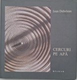 Cercuri pe apa - Ioan Dehelean - Carte (Noua/Anticariat) - Stare Buna/Foarte Buna