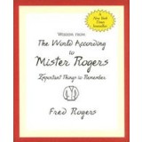 Wisdom from the World According to Mister Rogers: Important Things to Remember