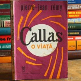 CALLAS, o viață... de Pierre-Jean Remy - Ed. Muzicală