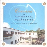 COROANA IN SOCIETATEA ROMANEASCA. DE LA 10 MAI 2012 LA 10 MAI 2013-IOAN-LUCA VLAD-266571