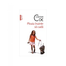 Ploaia inainte sa cada (editie de buzunar) Jonathan Coe