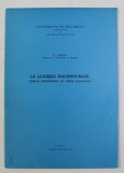 LE LEXIQUE DACOROUMAIN (TRAITS SPECIFIQUES ET AIRES LEXICALES) par B. CAZACU , 1972