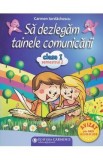 Sa dezlegam tainele comunicarii - Clasa 1 - Semestrul 2 - Carmen Iordachescu