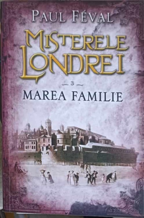 MISTERELE LONDREI VOL.3 MAREA FAMILIE-PAUL FEVAL-252196
