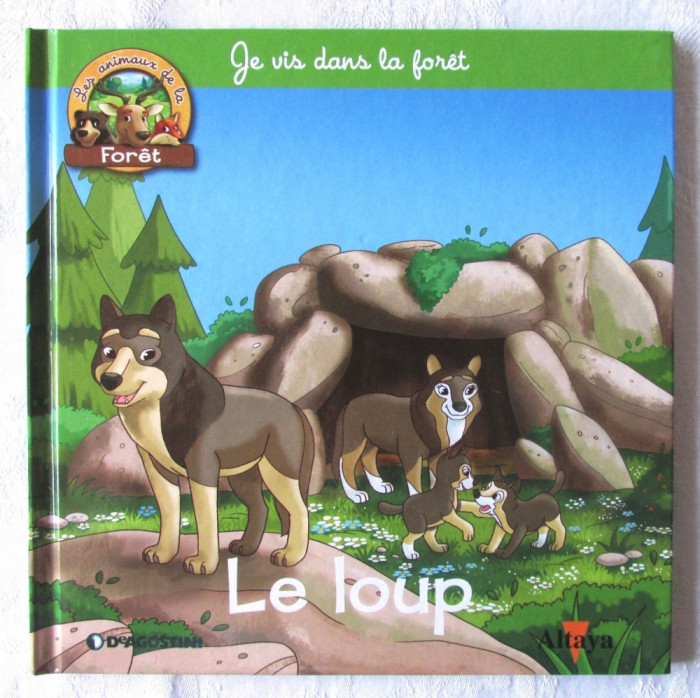 &quot;Les animaux de la FOR&Ecirc;T - Le loup&quot;. Animalele padurii - LUPUL. DeAGOSTINI, 2018. Carte noua