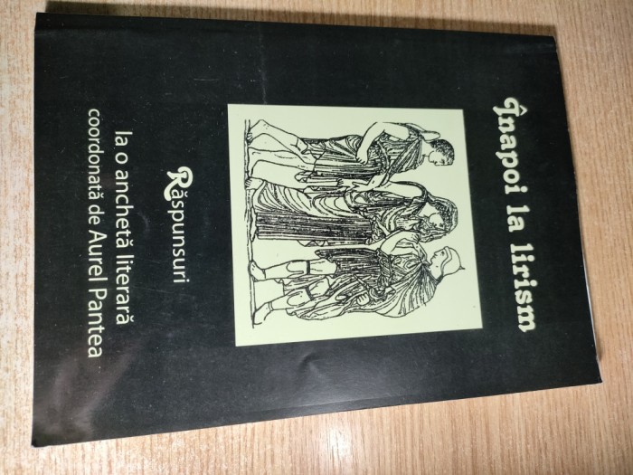 Inapoi la lirism - Raspunsuri la o ancheta literara coordonata de Aurel Pantea