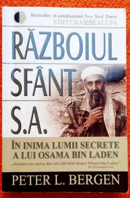 Razboiul Sfant S.A. In inima lumii secrete a lui Osama Bin Laden - Peter Bergen foto