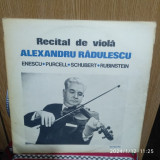 -Y- ALEXANDRU RADULESCU - RECITAL DE VIOLA - DISC VINIL LP, Clasica