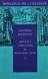Cumpara ieftin Mistici crestini si maestri Zen (volumul 1) - 2003 - Thomas Merton (AN124)