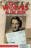 The Wolves at the Door: The True Story of America&#039;s Greatest Female Spy