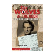 The Wolves at the Door: The True Story of America's Greatest Female Spy