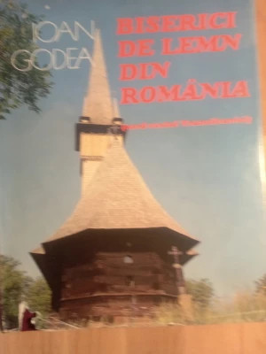 Ioan Godea - Biserici de lemn din Rom&amp;acirc;nia (nord-vestul Transilvaniei) foto