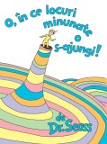O, &icirc;n ce locuri minunate o s-ajungi! - Dr. Seuss, Vlad Si Cartea Cu Genius
